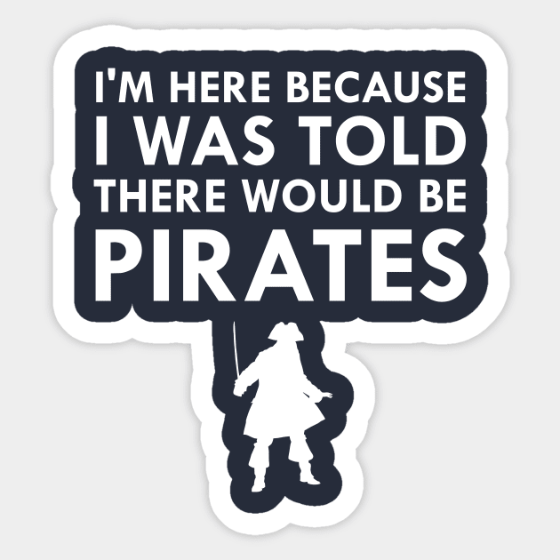 I Was Told There Would Be Pirates Sticker by FlashMac